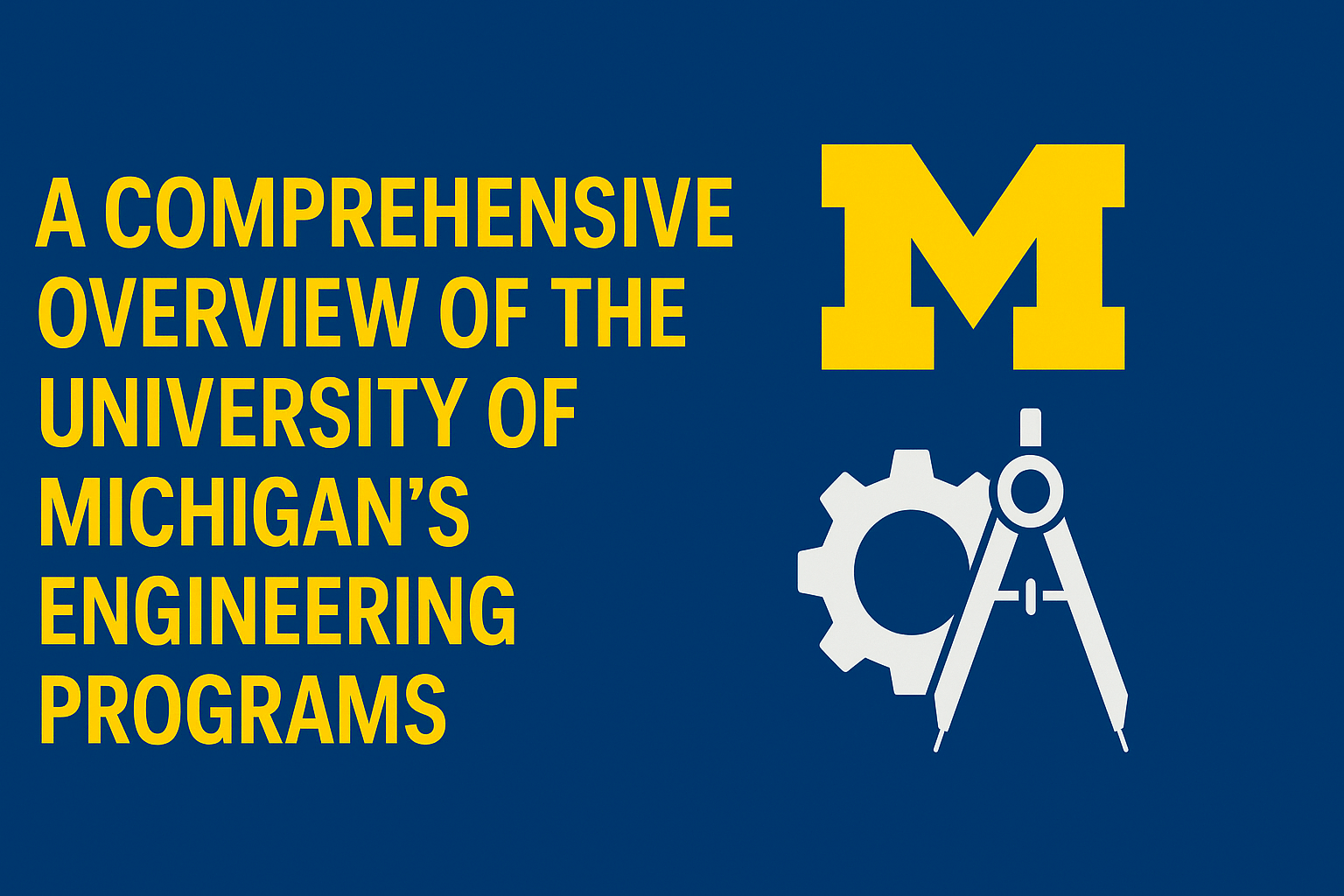 A Comprehensive Overview of the University of Michigans Engineering Programs